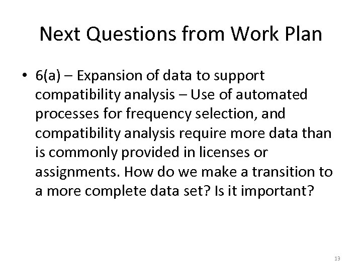 Next Questions from Work Plan • 6(a) – Expansion of data to support compatibility
