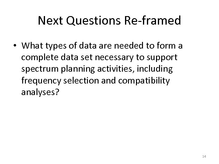 Next Questions Re-framed • What types of data are needed to form a complete