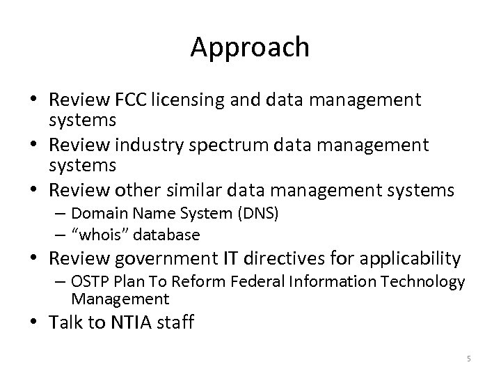 Approach • Review FCC licensing and data management systems • Review industry spectrum data