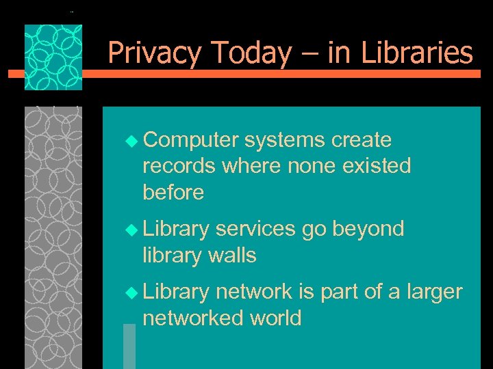 Privacy Today – in Libraries u Computer systems create records where none existed before