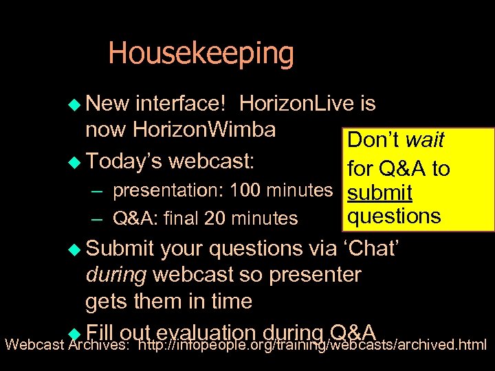 Housekeeping u New interface! Horizon. Live is now Horizon. Wimba Don’t wait u Today’s