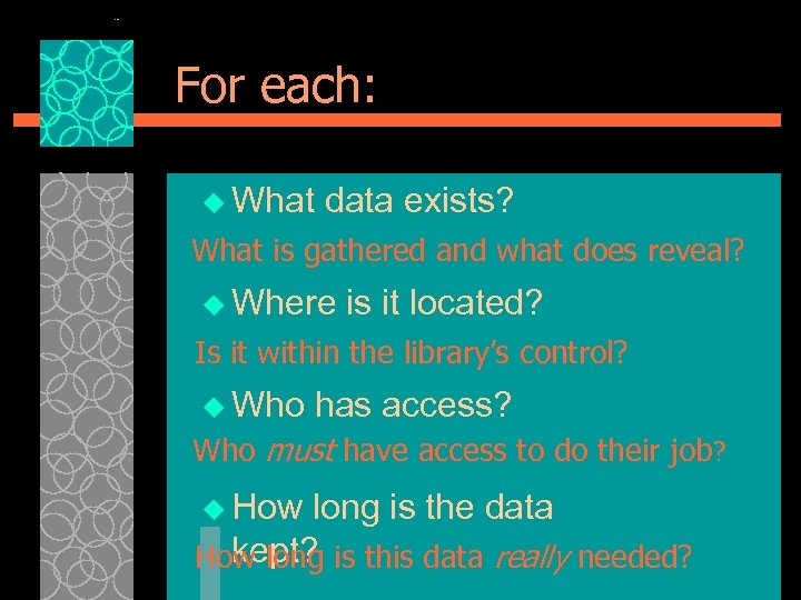 For each: u What data exists? What is gathered and what does reveal? u