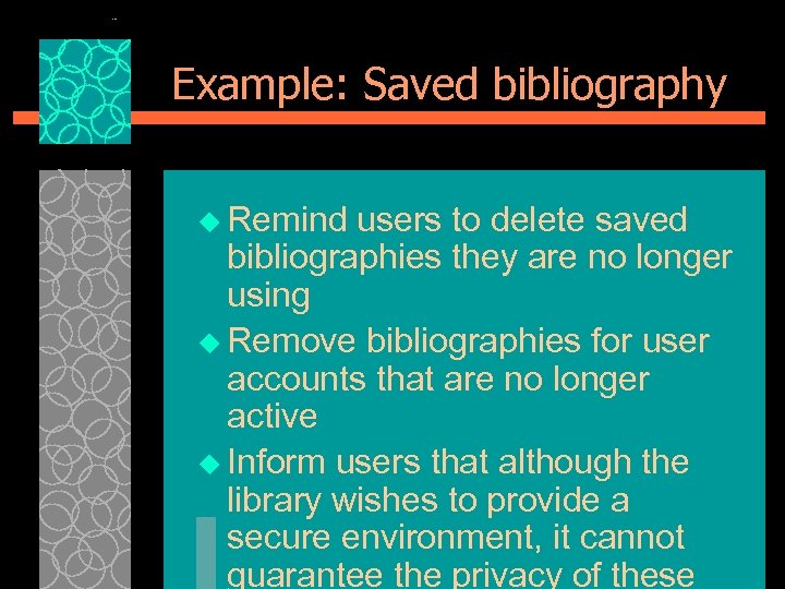 Example: Saved bibliography u Remind users to delete saved bibliographies they are no longer