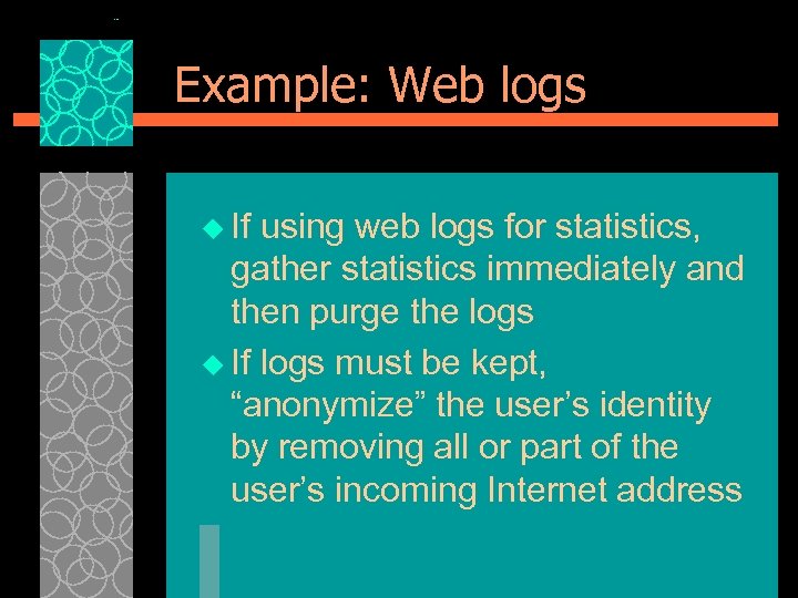 Example: Web logs u If using web logs for statistics, gather statistics immediately and