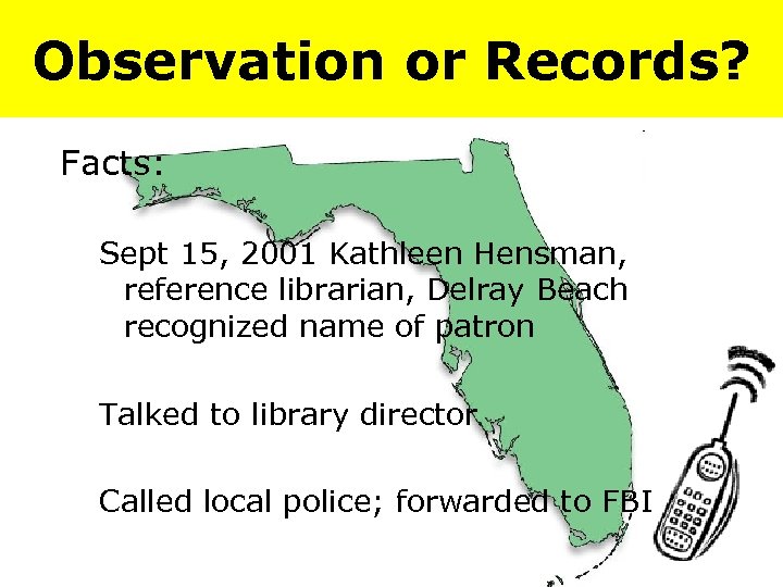 Observation or Records? Facts: Sept 15, 2001 Kathleen Hensman, reference librarian, Delray Beach recognized