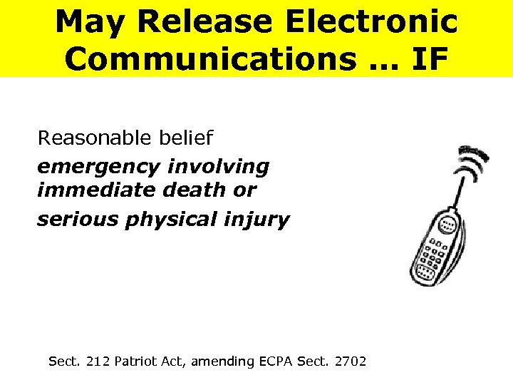 May Release Electronic Communications … IF Reasonable belief emergency involving immediate death or serious