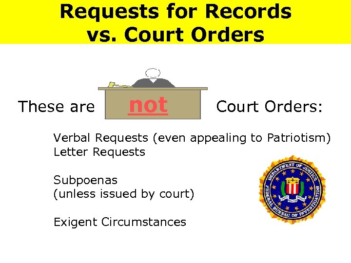 Requests for Records vs. Court Orders These are not Court Orders: Verbal Requests (even