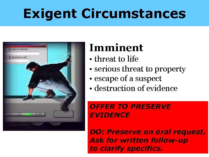 Exigent Circumstances Imminent • threat to life • serious threat to property • escape