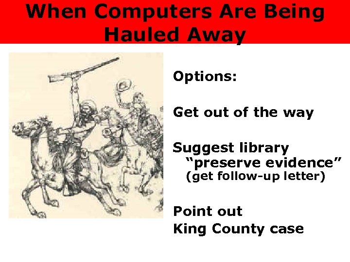 When Computers Are Being Hauled Away Options: Get out of the way Suggest library