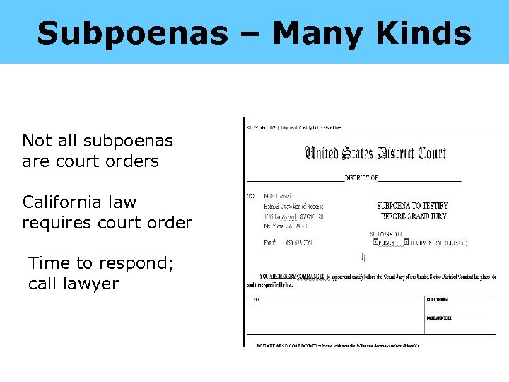 Subpoenas – Many Kinds Not all subpoenas are court orders California law requires court