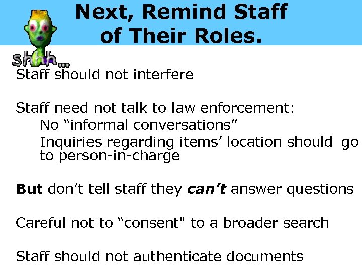 Next, Remind Staff of Their Roles. Staff should not interfere Staff need not talk