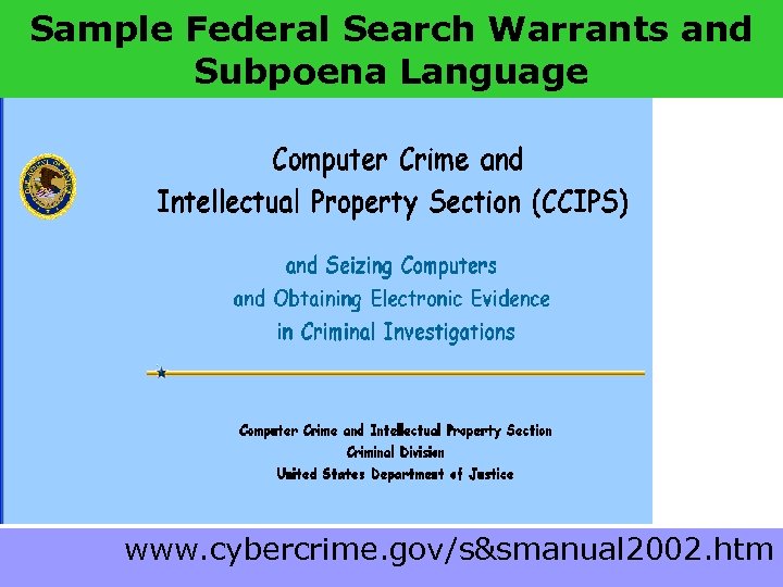 Sample Federal Search Warrants and Subpoena Language www. cybercrime. gov/s&smanual 2002. htm 