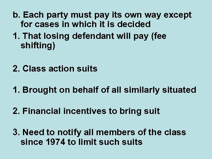 b. Each party must pay its own way except for cases in which it