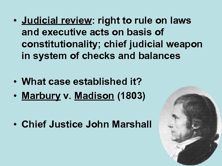  • Judicial review: right to rule on laws and executive acts on basis