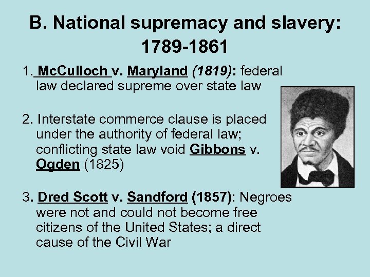 B. National supremacy and slavery: 1789 -1861 1. Mc. Culloch v. Maryland (1819): federal