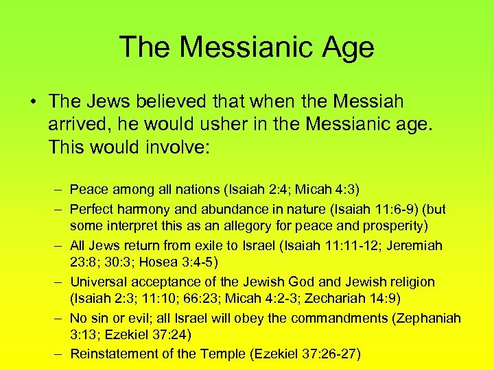 The Messianic Age • The Jews believed that when the Messiah arrived, he would