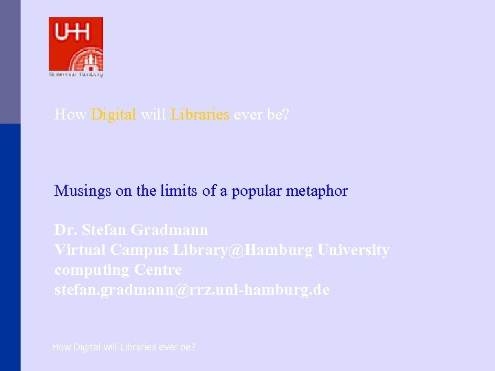 How Digital will Libraries ever be? Musings on the limits of a popular metaphor