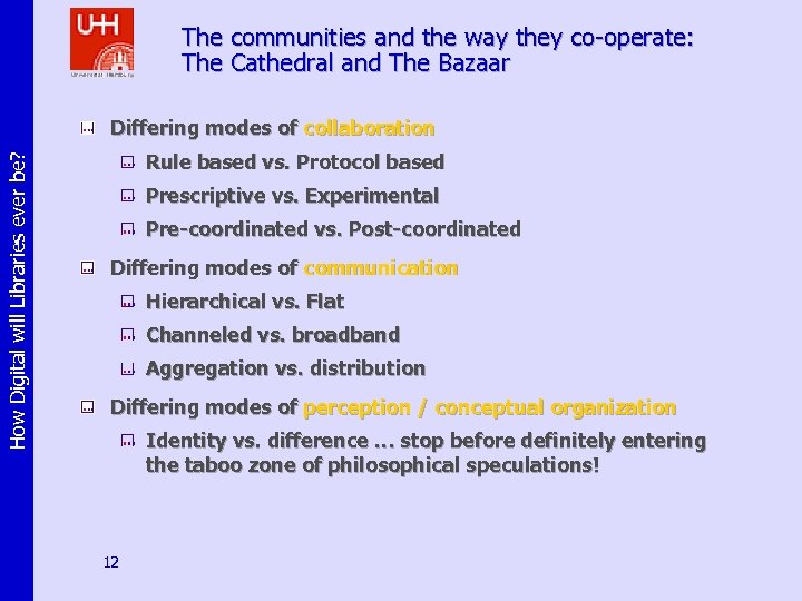 The communities and the way they co-operate: The Cathedral and The Bazaar How Digital