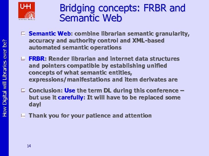 How Digital will Libraries ever be? Bridging concepts: FRBR and Semantic Web: combine librarian
