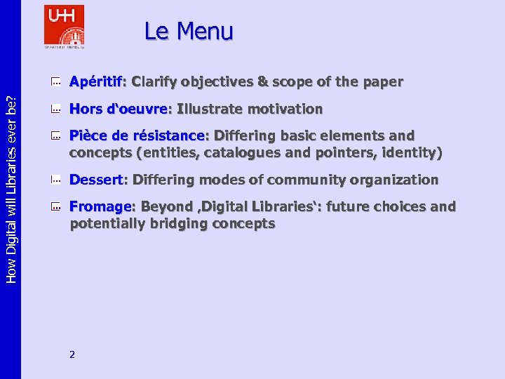 Le Menu How Digital will Libraries ever be? Apéritif: Clarify objectives & scope of