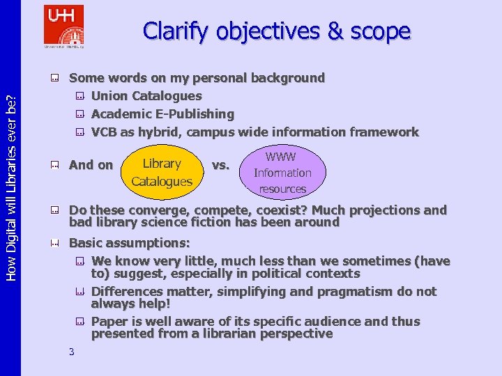 How Digital will Libraries ever be? Clarify objectives & scope Some words on my