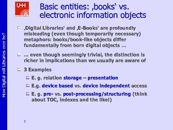 How Digital will Libraries ever be? Basic entities: ‚books‘ vs. electronic information objects ‚Digital
