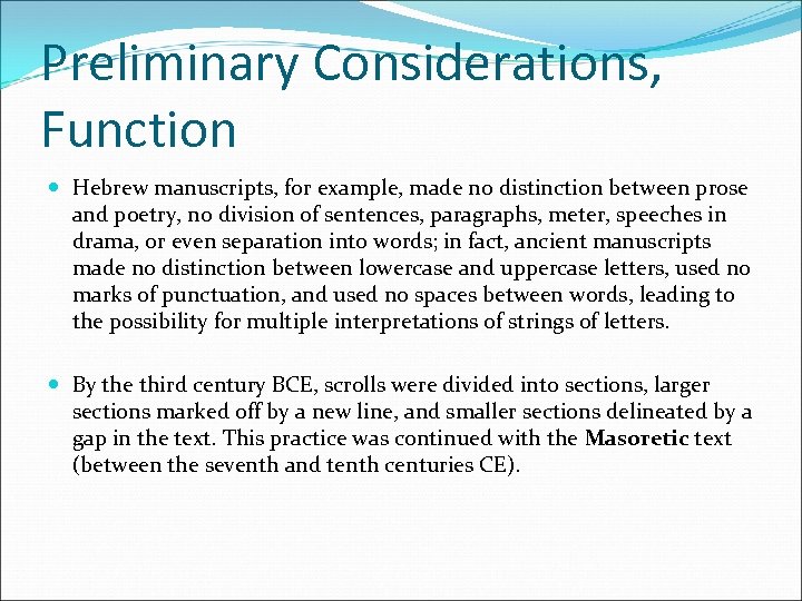 Preliminary Considerations, Function Hebrew manuscripts, for example, made no distinction between prose and poetry,