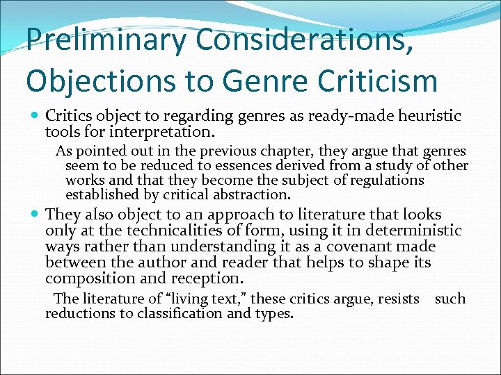Preliminary Considerations, Objections to Genre Criticism Critics object to regarding genres as ready-made heuristic