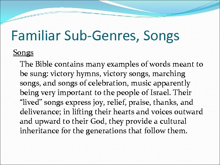 Familiar Sub-Genres, Songs The Bible contains many examples of words meant to be sung: