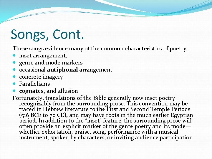 Songs, Cont. These songs evidence many of the common characteristics of poetry: inset arrangement,