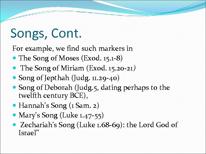 Songs, Cont. For example, we find such markers in The Song of Moses (Exod.
