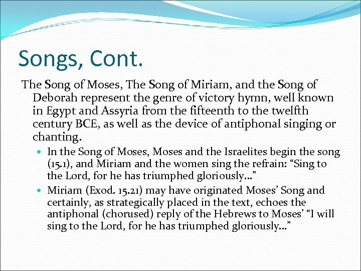 Songs, Cont. The Song of Moses, The Song of Miriam, and the Song of