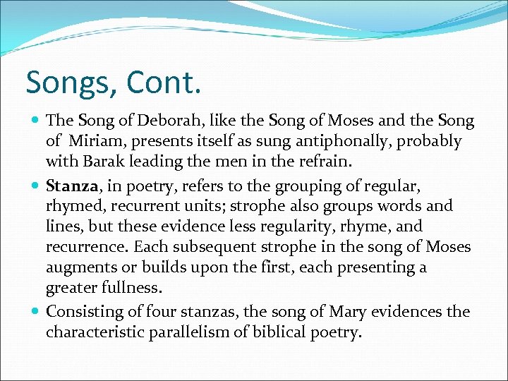 Songs, Cont. The Song of Deborah, like the Song of Moses and the Song
