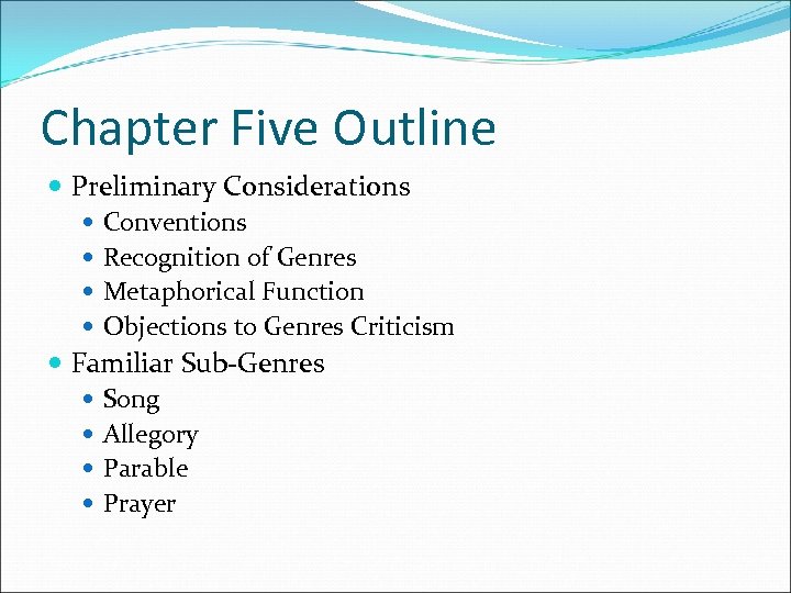 Chapter Five Outline Preliminary Considerations Conventions Recognition of Genres Metaphorical Function Objections to Genres