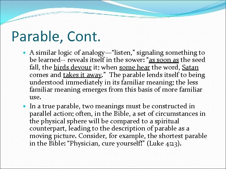 Parable, Cont. A similar logic of analogy—“listen, ” signaling something to be learned-- reveals