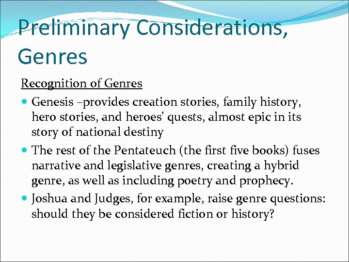 Preliminary Considerations, Genres Recognition of Genres Genesis –provides creation stories, family history, hero stories,
