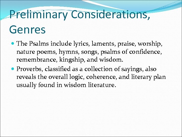 Preliminary Considerations, Genres The Psalms include lyrics, laments, praise, worship, nature poems, hymns, songs,