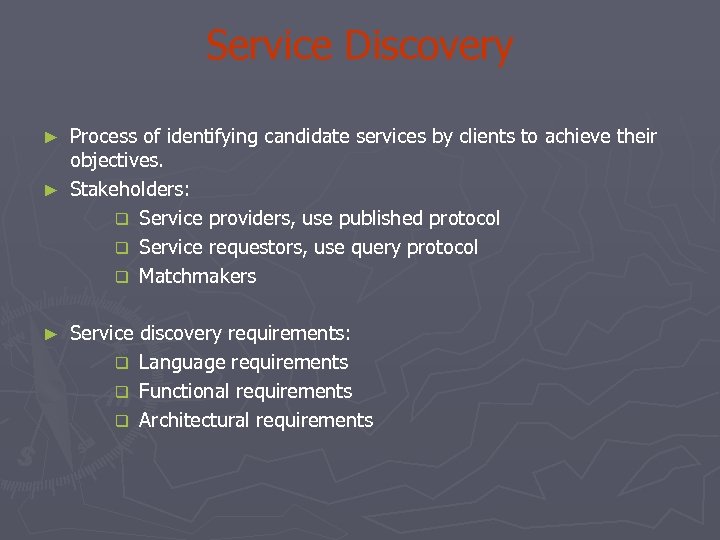 Service Discovery Process of identifying candidate services by clients to achieve their objectives. ►
