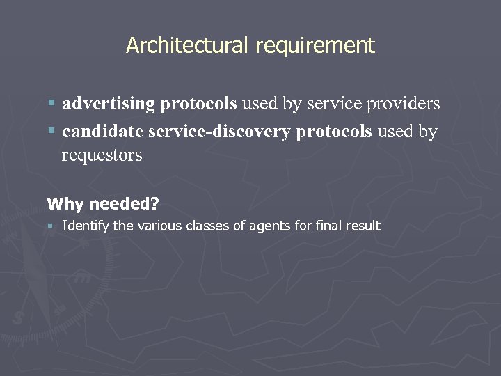 Architectural requirement § advertising protocols used by service providers § candidate service-discovery protocols used