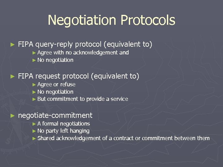 Negotiation Protocols ► FIPA query-reply protocol (equivalent to) ► Agree with no acknowledgement and