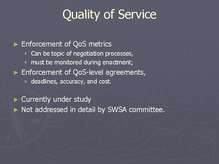 Quality of Service ► Enforcement of Qo. S metrics § Can be topic of