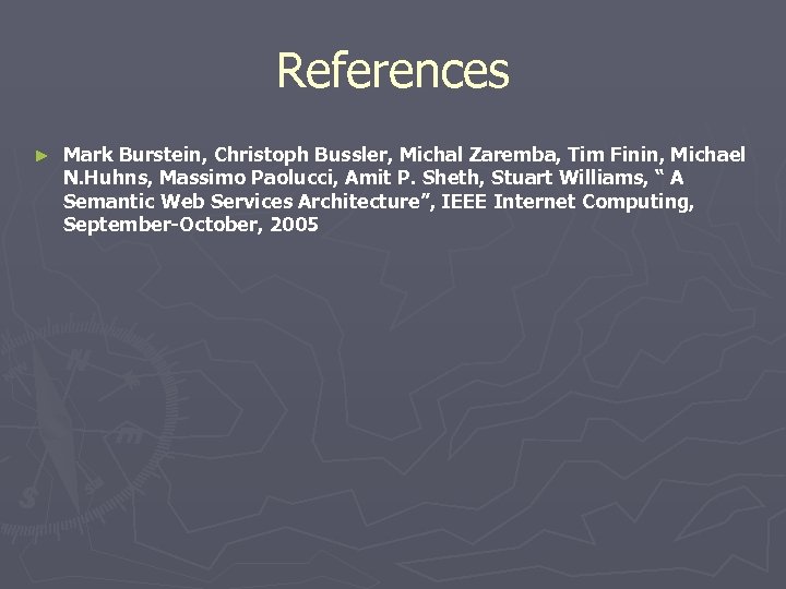 References ► Mark Burstein, Christoph Bussler, Michal Zaremba, Tim Finin, Michael N. Huhns, Massimo