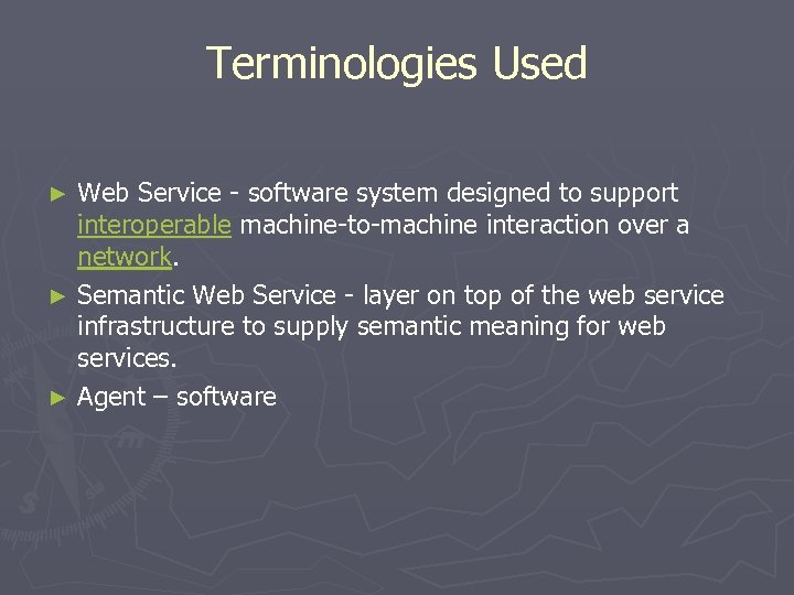 Terminologies Used Web Service - software system designed to support interoperable machine-to-machine interaction over