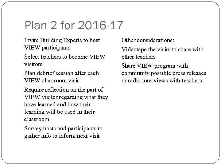 Plan 2 for 2016 -17 Invite Building Experts to host VIEW participants Select teachers