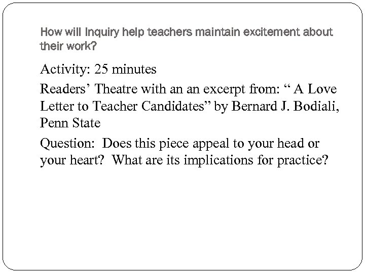 How will Inquiry help teachers maintain excitement about their work? Activity: 25 minutes Readers’