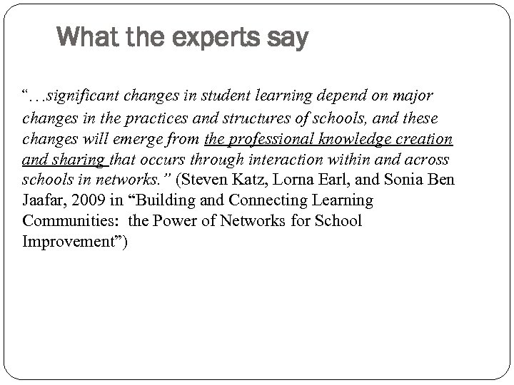 What the experts say “…significant changes in student learning depend on major changes in