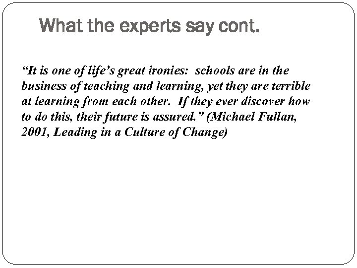 What the experts say cont. “It is one of life’s great ironies: schools are