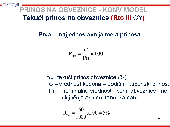 PRINOS NA OBVEZNICE - KONV MODEL Tekući prinos na obveznice (Rto ili CY) Prva