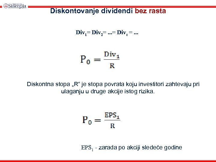  Diskontovanje dividendi bez rasta Div 1= Div 2=. . . = Divt =.