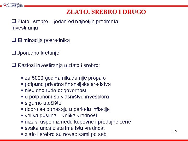 ZLATO, SREBRO I DRUGO q Zlato i srebro – jedan od najboljih predmeta investiranja